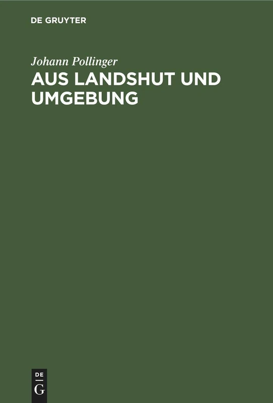 Aus Landshut und Umgebung: Ein Beitrag Zur Heimat- Und Volkskunde