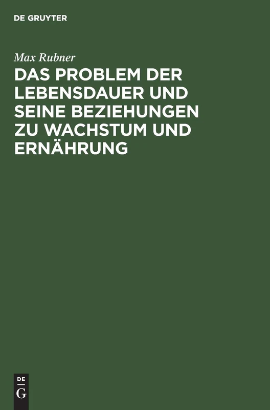Das Problem Der Lebensdauer Und Seine Beziehungen Zu Wachstum Und Ernährung