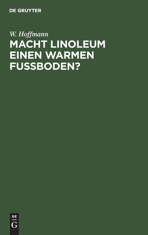 Macht Linoleum Einen Warmen Fußboden?: Untersuchungen Über Das Wärmeleitungsvermögen Des Linoleums ALS Fußbodenbelag Im Vergleich Zu Holz- Und Estrichfußböden - Image 1