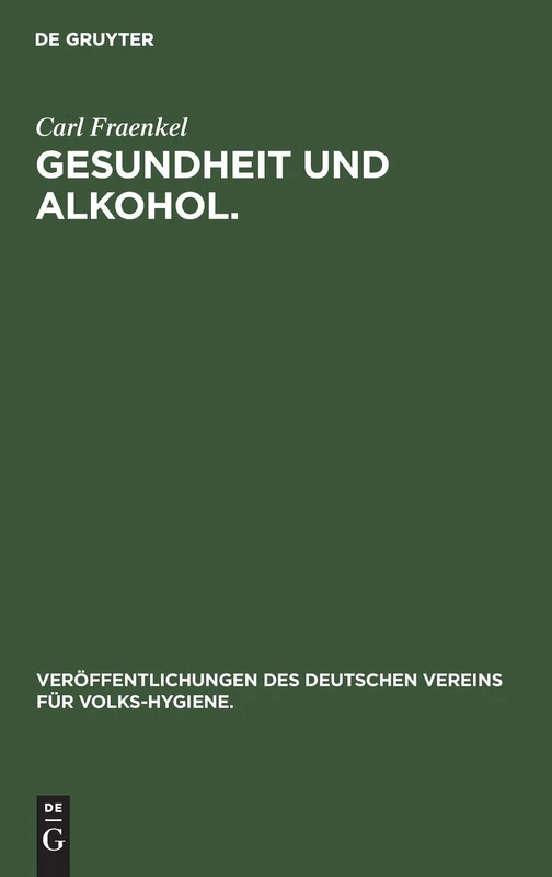 Gesundheit Und Alkohol.: Vortrag Gehalten Im Bürgersaal Des Rathauses Zu Berlin VOR Der Ortsgruppe Des Vereins Für Volkshygiene: 4 (Veröffentlichungen Des Deutschen Vereins Für Volks-Hygiene.)