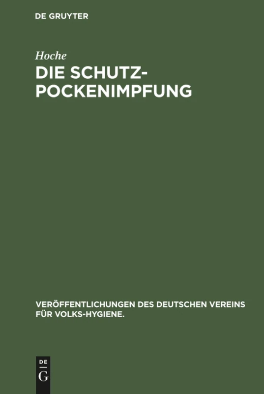 Die Schutzpockenimpfung: 15 (Veröffentlichungen Des Deutschen Vereins Für Volks-Hygiene.)