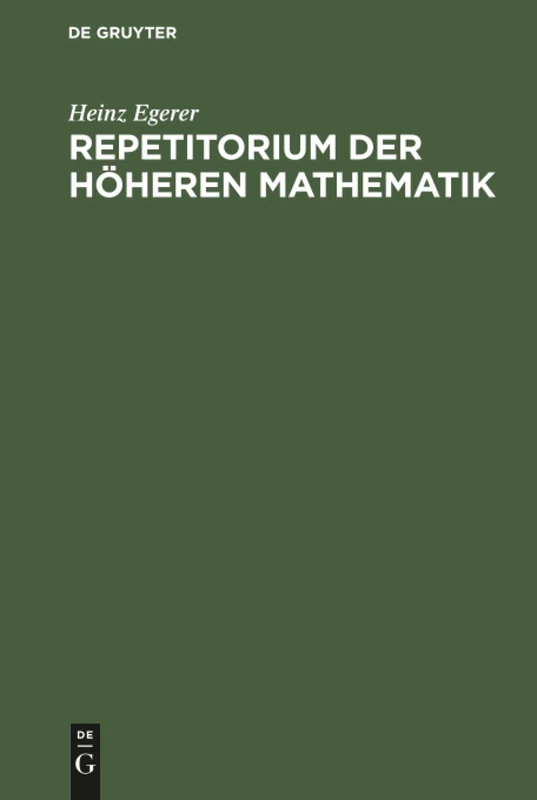 Repetitorium der höheren Mathematik: (Lehrsätze - Formeln - Tabellen)