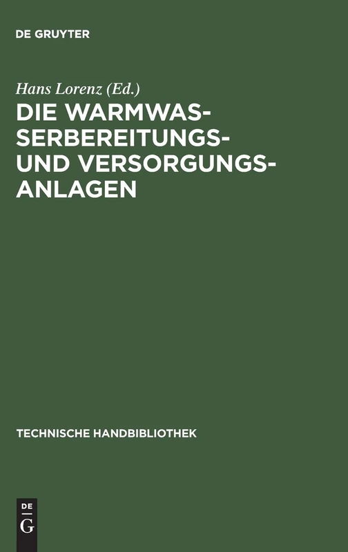 Die Warmwasserbereitungs- und Versorgungsanlagen: Ein Hand- Und Lehrbuch Für Ingenieure, Architekten Und Studierende: 5 (Technische Handbibliothek)