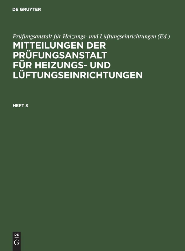Mitteilungen Der Prüfungsanstalt Für Heizungs- Und Lüftungseinrichtungen. Heft 3 (Mitteilungen Der Prüfungsanstalt Für Heizungs Und Lüftungseinrichtungen, 3)