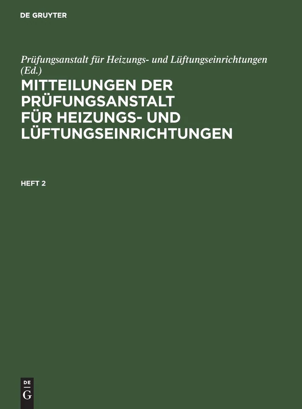 Mitteilungen Der Prüfungsanstalt Für Heizungs- Und Lüftungseinrichtungen. Heft 2 (Mitteilungen Der Prüfungsanstalt Für Heizungs Und Lüftungseinrichtungen, 2)