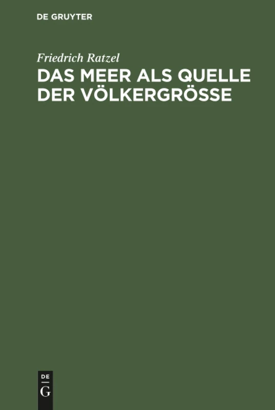 Das Meer als Quelle der Völkergröße: Eine Politisch-Geographische Studie