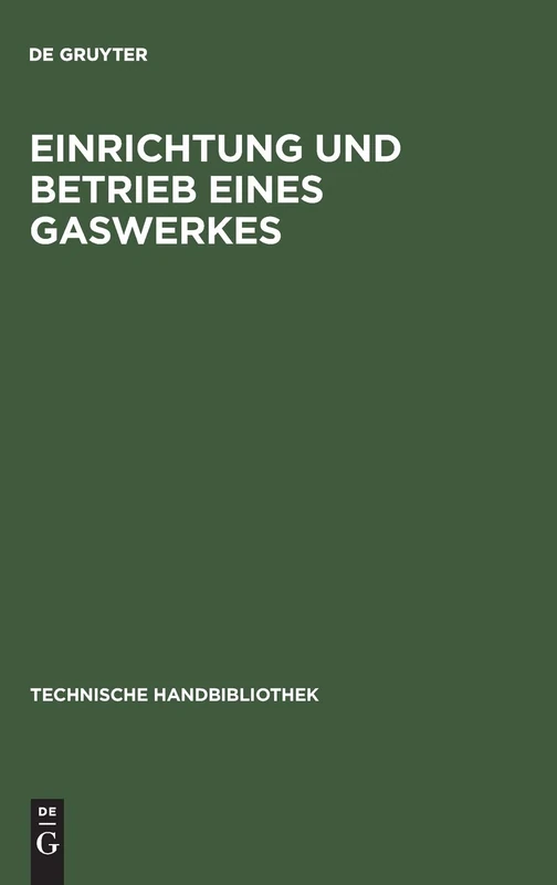 De Gruyter Einrichtung und Betrieb eines Gaswerkes - Vol 3