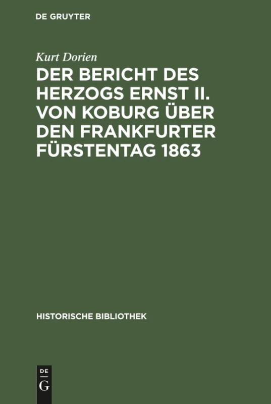 Der Bericht des Herzogs Ernst II. von Koburg über den Frankfurter Fürstentag 1863: Ein Beitrag Zur Kritik Seiner Memoiren: 21 (Historische Bibliothek) - Image 1