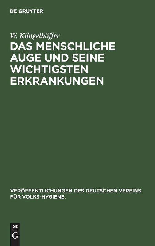 Das menschliche Auge und seine wichtigsten Erkrankungen: 19 (Veröffentlichungen Des Deutschen Vereins Für Volks-Hygiene.)