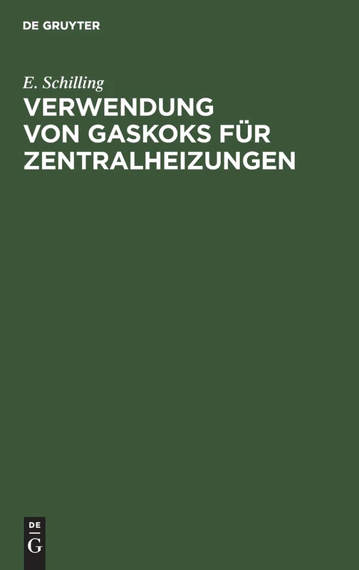 Verwendung Von Gaskoks Für Zentralheizungen: Bericht Über Eine Vom Deutschen Verein Von Gas- Und Wasserfachmännern Bei Den Heizungsindustriellen Gehaltene Umfrage Auf Der Hauptversammlung Zu Bremen