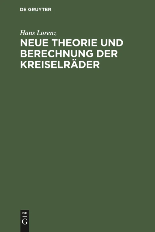 Neue Theorie und Berechnung der Kreiselräder: Wasser- Und Dampfturbinen, Schleuderpumpen Und -Gebläse, Turbokompressoren, Schraubengebläse Und Schiffspropeller