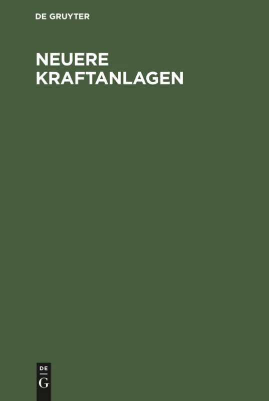 Neuere Kraftanlagen: Eine Technische Und Wirtschaftliche Studie