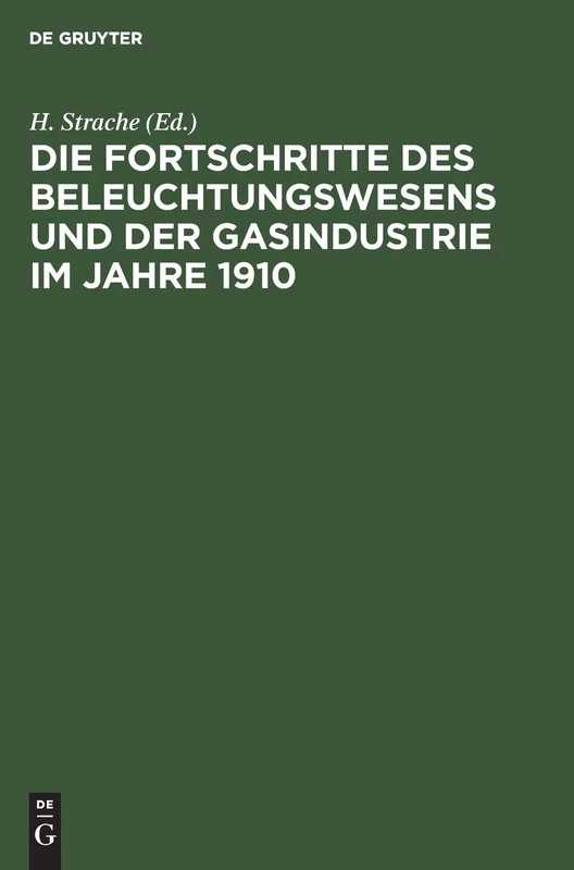 Die Fortschritte Des Beleuchtungswesens Und Der Gasindustrie Im Jahre 1910