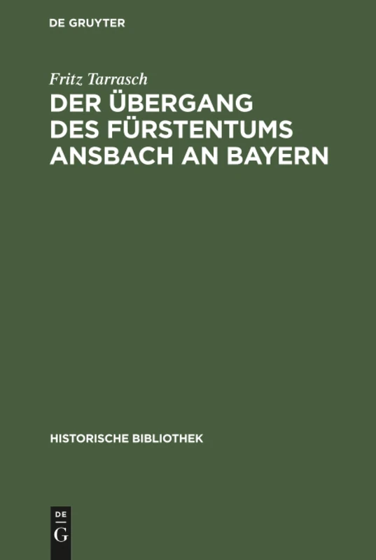 Der Übergang des Fürstentums Ansbach an Bayern: 32 (Historische Bibliothek)