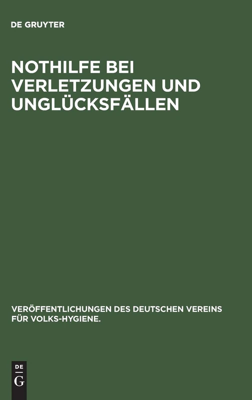 Nothilfe bei Verletzungen und Unglücksfällen: 3 (Veröffentlichungen Des Deutschen Vereins Für Volks-Hygiene.)