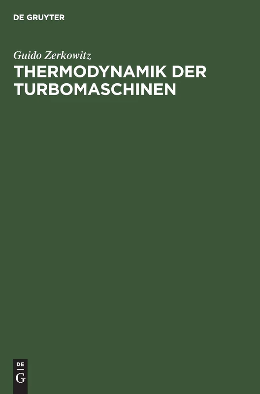Thermodynamik Der Turbomaschinen: Thermodynamische Bewertung Und Berechnung Der Dampfturbinen, Turbo-Kompressoren, Turbo-Kältemaschinen Und ... Berücksichtigung Graphischer Verfahren