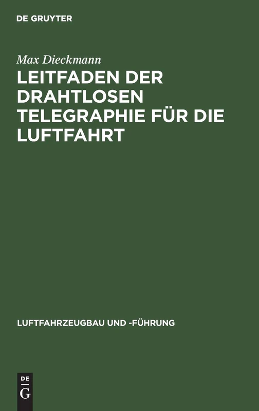 Leitfaden Der Drahtlosen Telegraphie Für Die Luftfahrt: 13 (Luftfahrzeugbau Und -Führung)