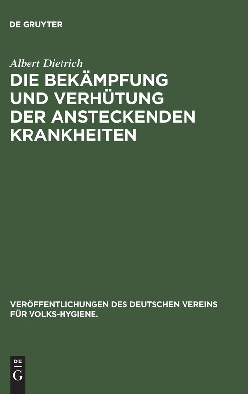 Die Bekämpfung Und Verhütung Der Ansteckenden Krankheiten: 23 (Veröffentlichungen Des Deutschen Vereins Für Volks-Hygiene.)