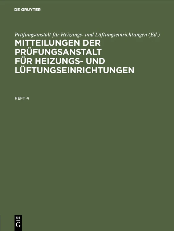 Mitteilungen Der Prüfungsanstalt Für Heizungs- Und Lüftungseinrichtungen. Heft 4 (Mitteilungen Der Prüfungsanstalt Für Heizungs Und Lüftungseinrichtungen, 4)