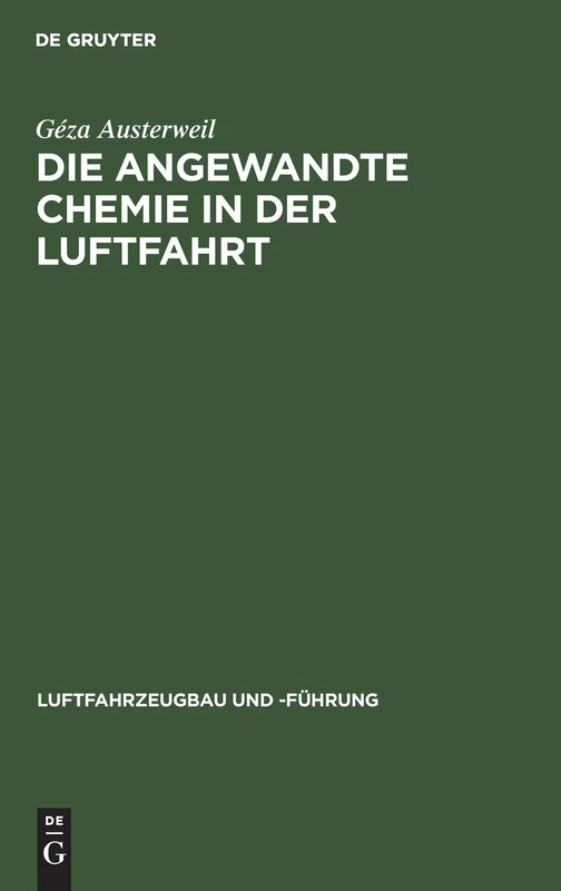 Die Angewandte Chemie in Der Luftfahrt: 16 (Luftfahrzeugbau Und -Führung)