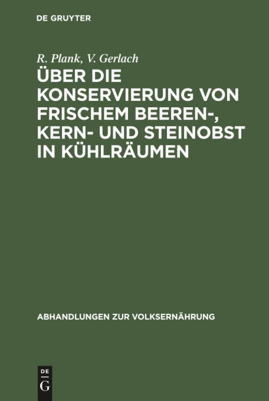 Über die Konservierung von frischem Beeren-, Kern- und Steinobst in Kühlräumen: 7 (Abhandlungen Zur Volksernährung)