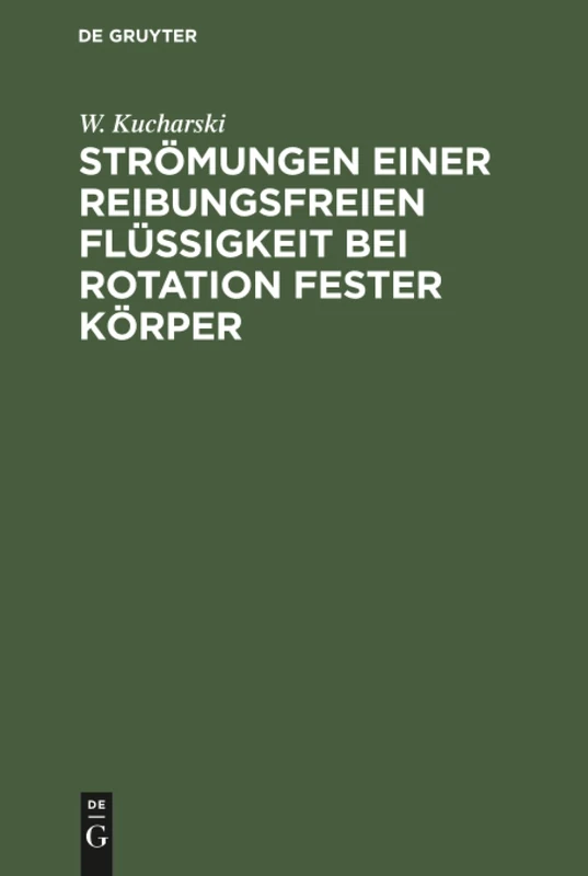 Strömungen einer reibungsfreien Flüssigkeit bei Rotation fester Körper: Beiträge Zur Turbinentheorie