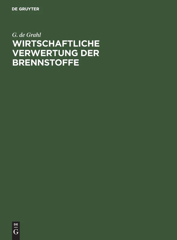 De Gruyter Oldenbourg - Wirtschaftliche Verwertung Der Brennstoffe