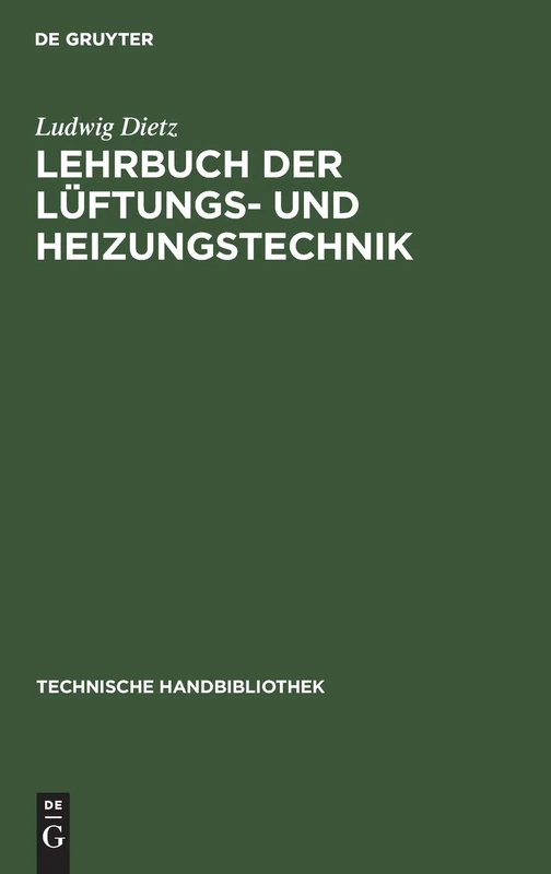 Lehrbuch Der Lüftungs- Und Heizungstechnik: Mit Einschluss Der Wichtigsten Untersuchungs-Verfahren: 11 (Technische Handbibliothek)