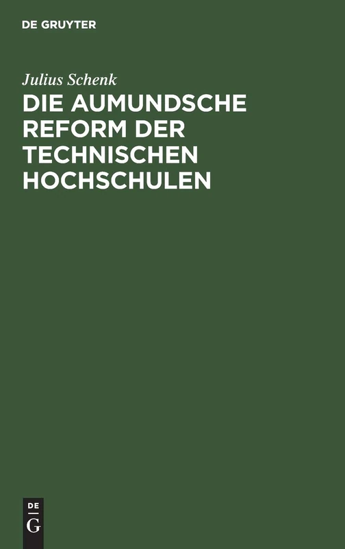 Die Aumundsche Reform Der Technischen Hochschulen: Eine Gefahr Für Die Deutsche Wirtschaft