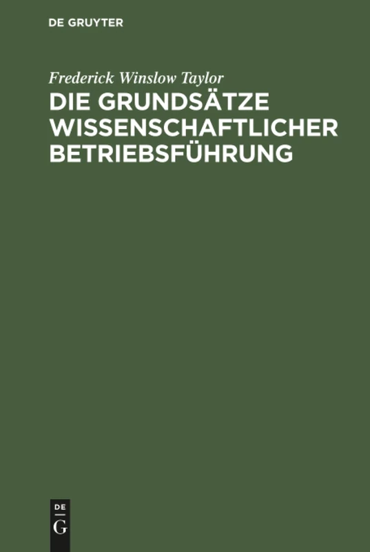 Die Grundsätze wissenschaftlicher Betriebsführung: (The Principles of Scientific Management)