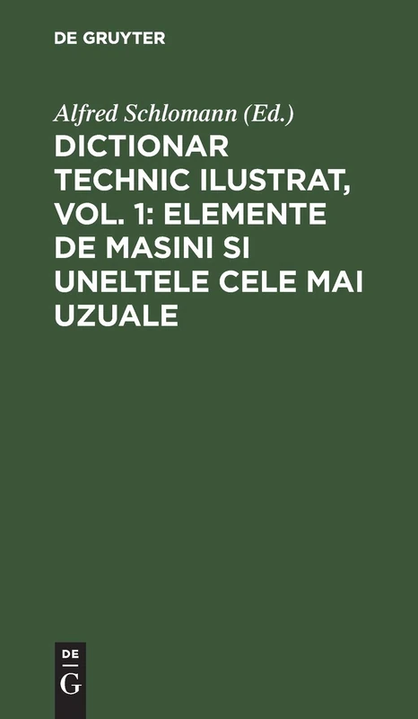 De Gruyter Oldenbourg - Dictionar Technic Ilustrat, Vol. 1