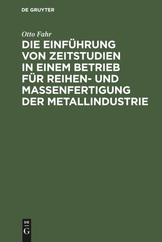 Die Einführung von Zeitstudien in einem Betrieb für Reihen- und Massenfertigung der Metallindustrie: (Ein Beitrag Zur Methodik)