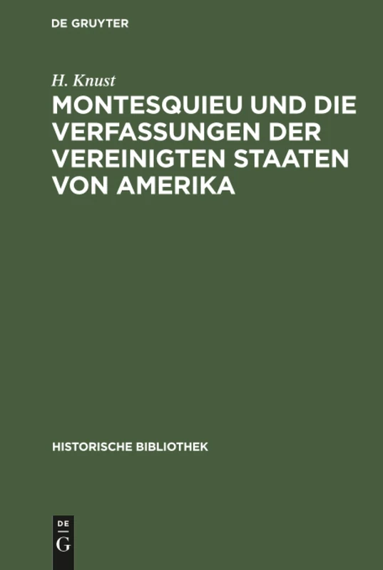 Montesquieu und die Verfassungen der Vereinigten Staaten von Amerika: 48 (Historische Bibliothek)