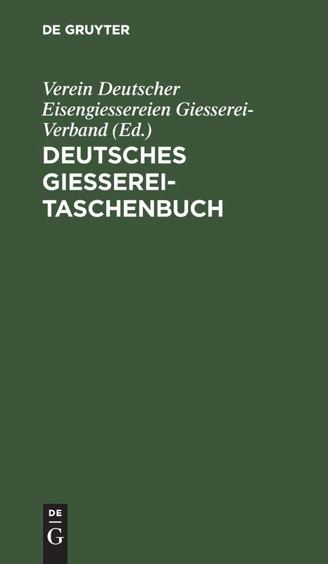 Deutsches Giesserei-Taschenbuch: Ein Hilfsbuch Für Die Giessereifachleute