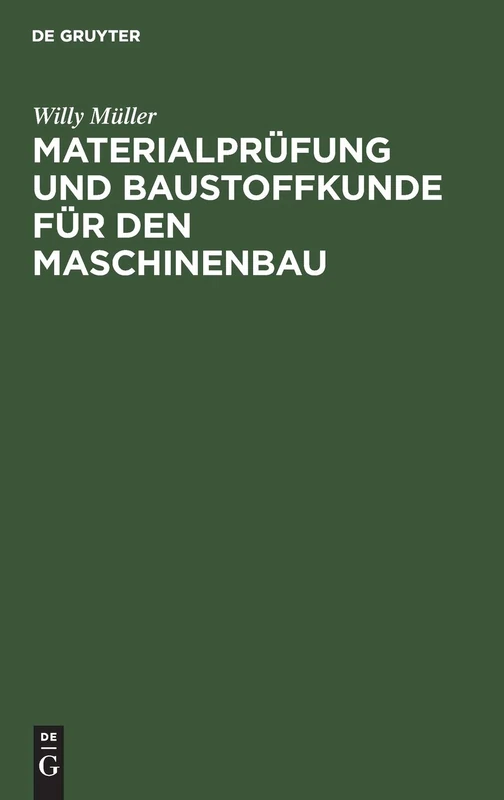 Materialprüfung Und Baustoffkunde Für Den Maschinenbau: Ein Lehrbuch Und Leitfaden Für Studierende Und Praktiker