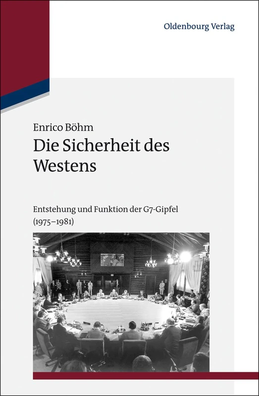 Die Sicherheit des Westens: Entstehung Und Funktion Der G7-Gipfel (1975-1981): 34 (Studien Zur Internationalen Geschichte) - Image 1