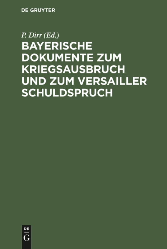 Bayerische Dokumente zum Kriegsausbruch und zum Versailler Schuldspruch