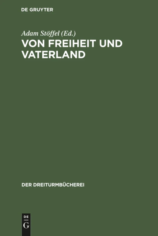 Von Freiheit und Vaterland: Drei Stücke Aus Den Schriften E. M. Arndts: 11 (Dreiturmbücherei)