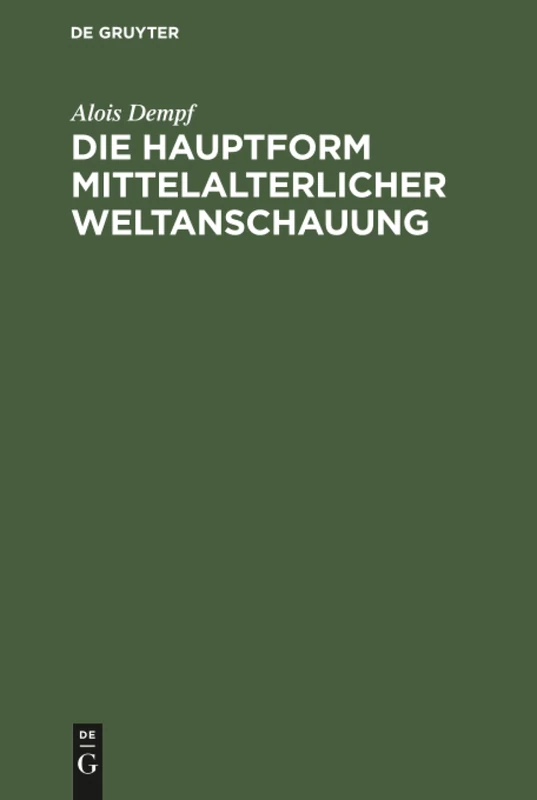 Die Hauptform mittelalterlicher Weltanschauung: Eine Geisteswissenschaftliche Studie Über Die Summa - Image 1