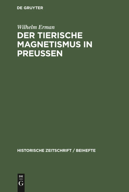 Der Tierische Magnetismus in Preussen: VOR Und Nach Den Freiheitskriegen: 4 (Historische Zeitschrift / Beihefte)