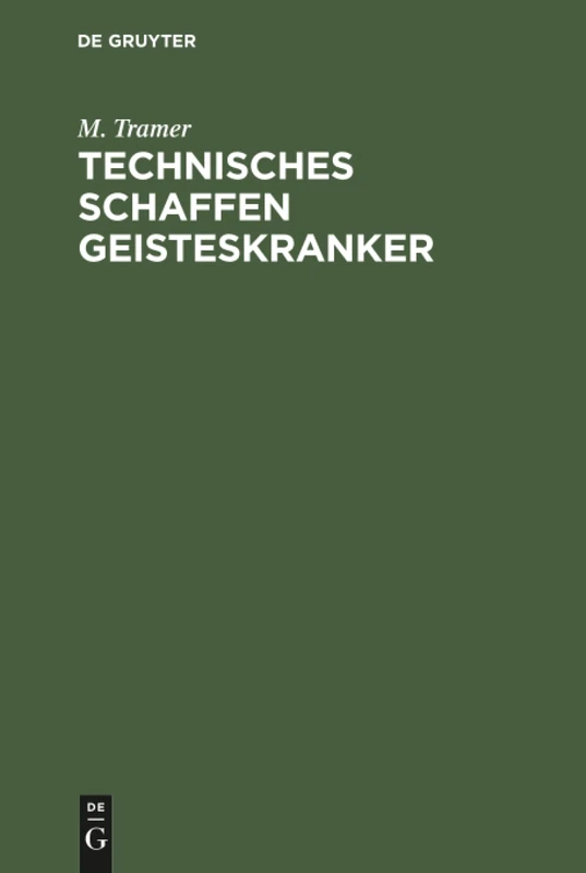 De Gruyter Oldenbourg - Technisches Schaffen Geisteskranker