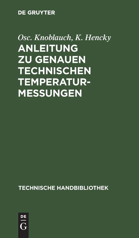 Anleitung Zu Genauen Technischen Temperaturmessungen: 22 (Technische Handbibliothek)