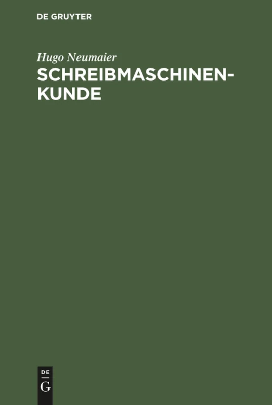 Schreibmaschinenkunde: Entwicklung, Bau Und Pflege Der Schreibmaschine