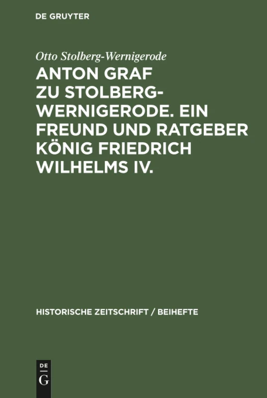 Anton Graf zu Stolberg-Wernigerode. Ein Freund und Ratgeber König Friedrich Wilhelms IV.: 8 (Historische Zeitschrift / Beihefte) - Image 1
