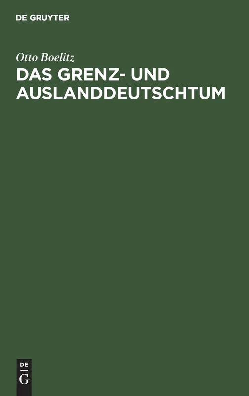 Das Grenz- und Auslanddeutschtum: Seine Geschichte Und Seine Bedeutung