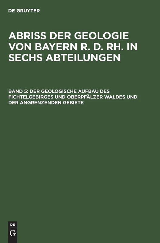 Der Geologische Aufbau Des Fichtelgebirges Und Oberpfälzer Waldes Und Der Angrenzenden Gebiete