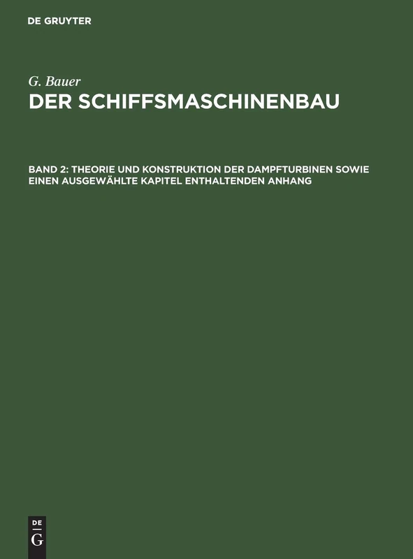 Theorie Und Konstruktion Der Dampfturbinen Sowie Einen Ausgewählte Kapitel Enthaltenden Anhang