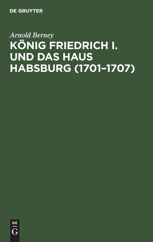 König Friedrich I. und das Haus Habsburg (17011707)