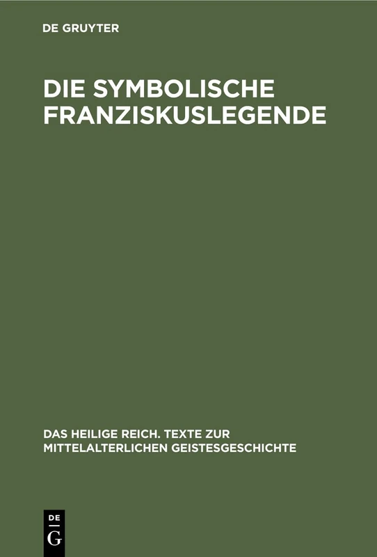 Die symbolische Franziskuslegende: Die Schönsten Stücke Des Franziskuskanons (Heilige Reich. Texte Zur Mittelalterlichen Geistesgeschichte)