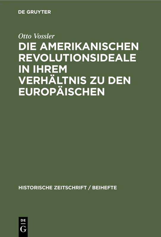 Die amerikanischen Revolutionsideale in ihrem Verhältnis zu den europäischen: Untersucht an Thomas Jefferson: 17 (Historische Zeitschrift / Beihefte)